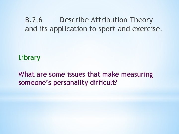 B. 2. 6 Describe Attribution Theory and its application to sport and exercise. Library