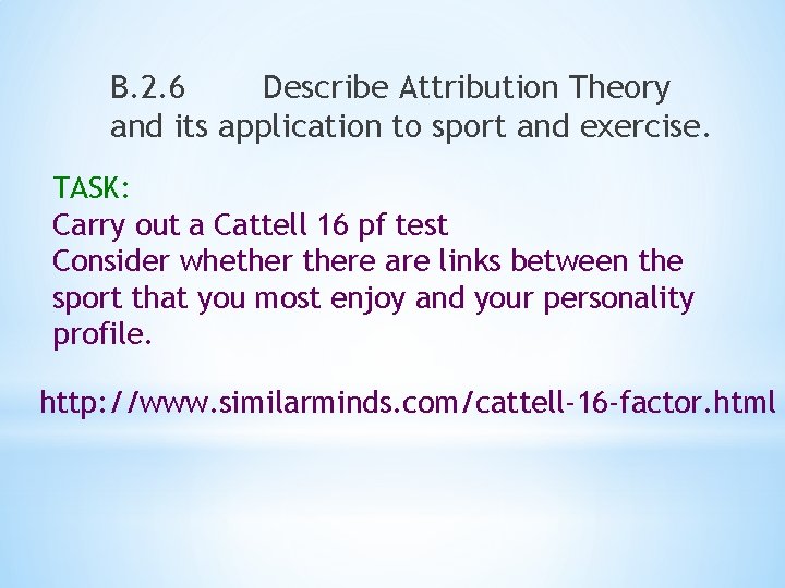 B. 2. 6 Describe Attribution Theory and its application to sport and exercise. TASK: