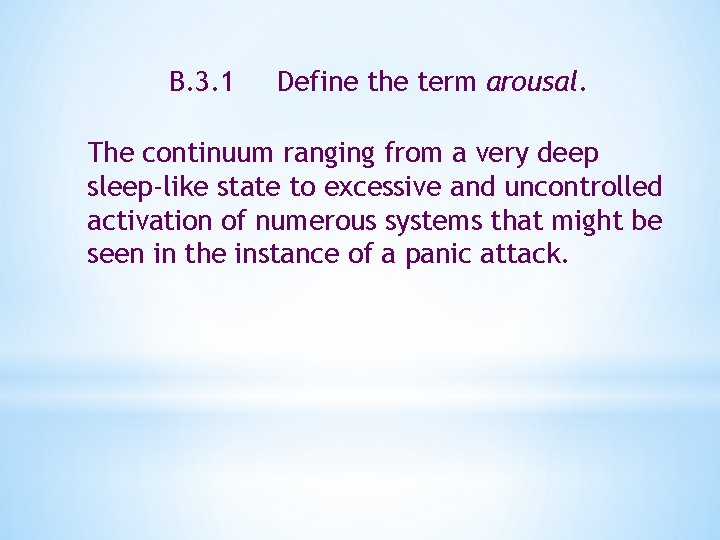 B. 3. 1 Define the term arousal. The continuum ranging from a very deep