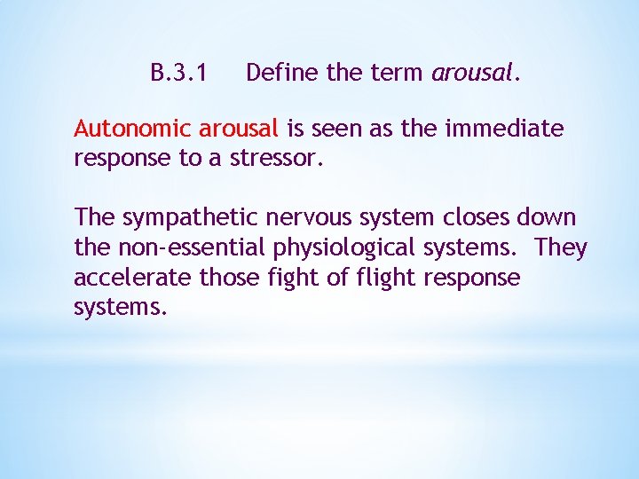 B. 3. 1 Define the term arousal. Autonomic arousal is seen as the immediate