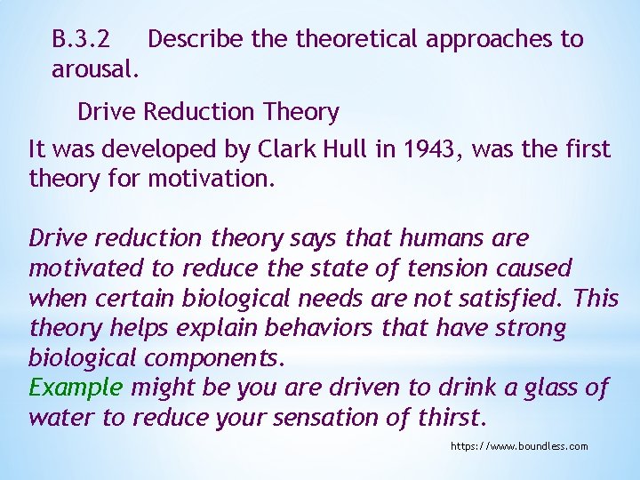 B. 3. 2 Describe theoretical approaches to arousal. Drive Reduction Theory It was developed