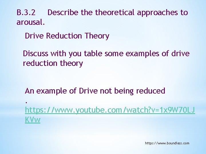 B. 3. 2 Describe theoretical approaches to arousal. Drive Reduction Theory Discuss with you