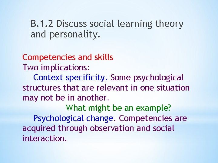 B. 1. 2 Discuss social learning theory and personality. Competencies and skills Two implications: