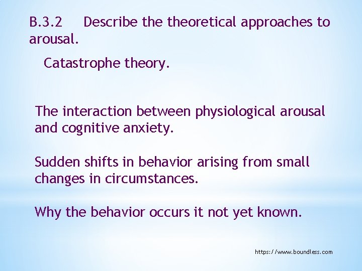 B. 3. 2 Describe theoretical approaches to arousal. Catastrophe theory. The interaction between physiological