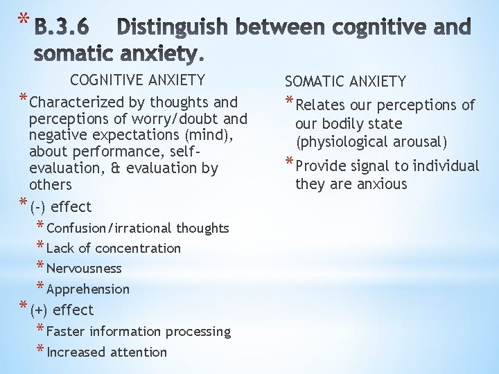 * COGNITIVE ANXIETY *Characterized by thoughts and perceptions of worry/doubt and negative expectations (mind),