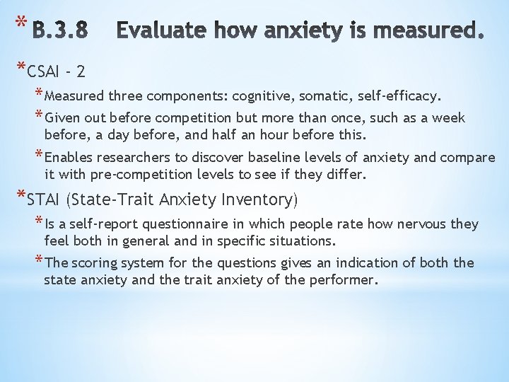 * *CSAI - 2 * Measured three components: cognitive, somatic, self-efficacy. * Given out