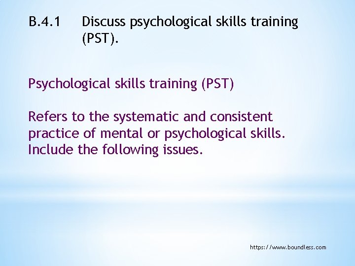 B. 4. 1 Discuss psychological skills training (PST). Psychological skills training (PST) Refers to