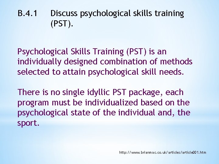 B. 4. 1 Discuss psychological skills training (PST). Psychological Skills Training (PST) is an