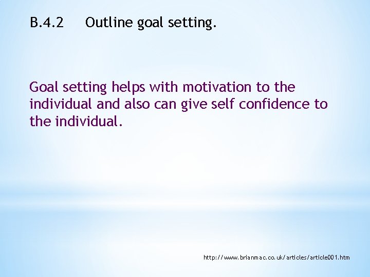 B. 4. 2 Outline goal setting. Goal setting helps with motivation to the individual