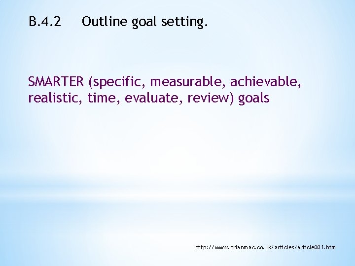 B. 4. 2 Outline goal setting. SMARTER (specific, measurable, achievable, realistic, time, evaluate, review)