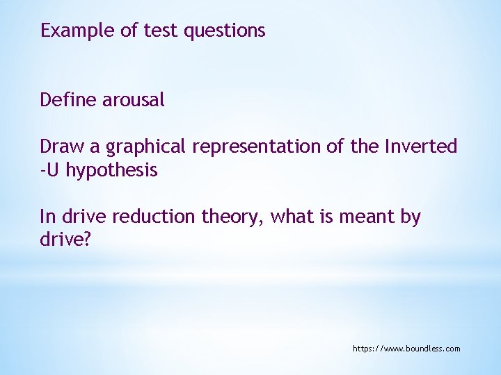 Example of test questions Define arousal Draw a graphical representation of the Inverted -U