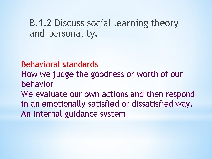 B. 1. 2 Discuss social learning theory and personality. Behavioral standards How we judge