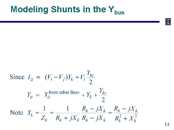 Modeling Shunts in the Ybus 13 