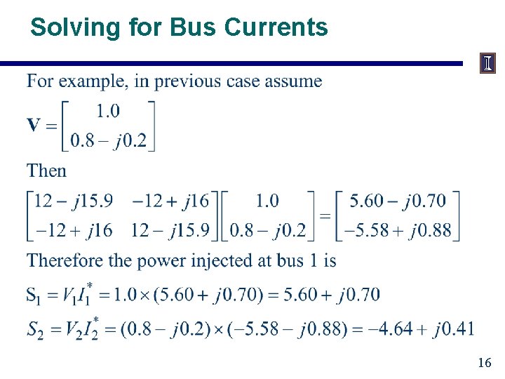 Solving for Bus Currents 16 