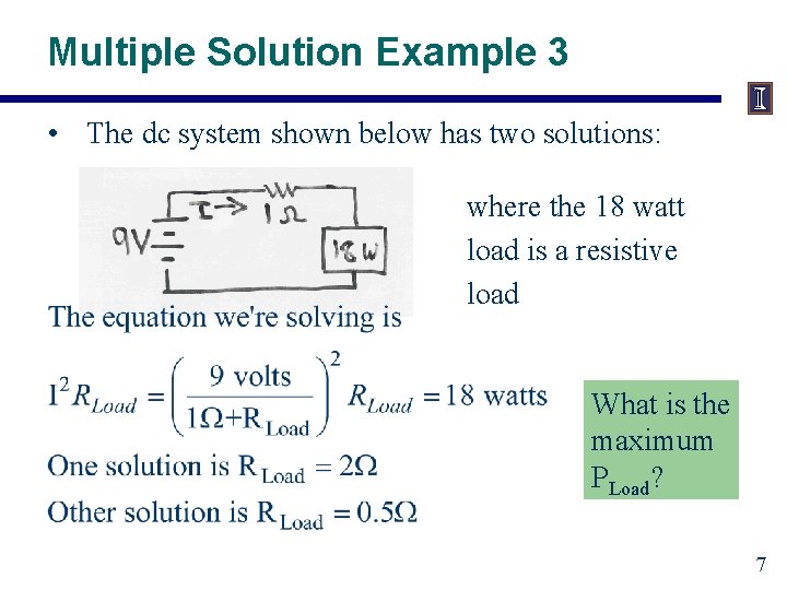 Multiple Solution Example 3 • The dc system shown below has two solutions: where