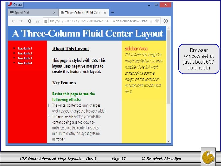 Browser window set at just about 600 pixel width CIS 4004: Advanced Page Layouts