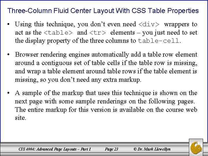 Three-Column Fluid Center Layout With CSS Table Properties • Using this technique, you don’t