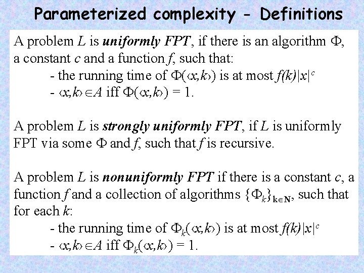 Parameterized complexity - Definitions A problem L is uniformly FPT, if there is an