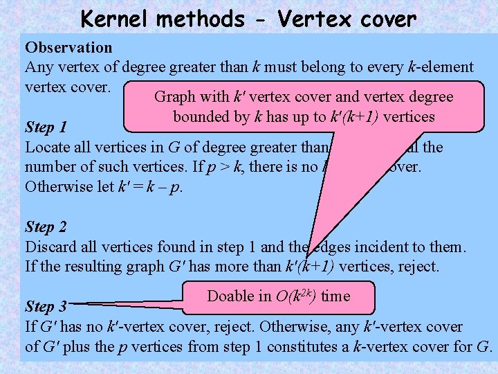 Kernel methods - Vertex cover Observation Any vertex of degree greater than k must