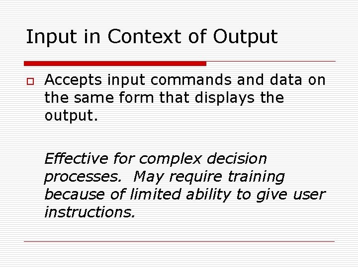 Input in Context of Output o Accepts input commands and data on the same Input in Context of Output o Accepts input commands and data on the same