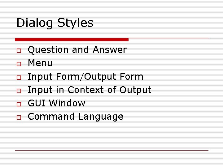 Dialog Styles o o o Question and Answer Menu Input Form/Output Form Input in Dialog Styles o o o Question and Answer Menu Input Form/Output Form Input in