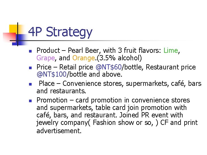 4 P Strategy n n Product – Pearl Beer, with 3 fruit flavors: Lime,