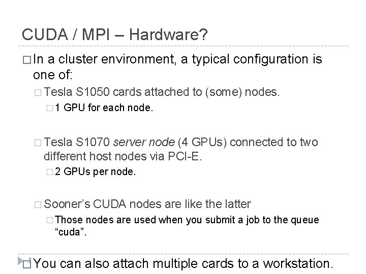 CUDA / MPI – Hardware? � In a cluster environment, a typical configuration is