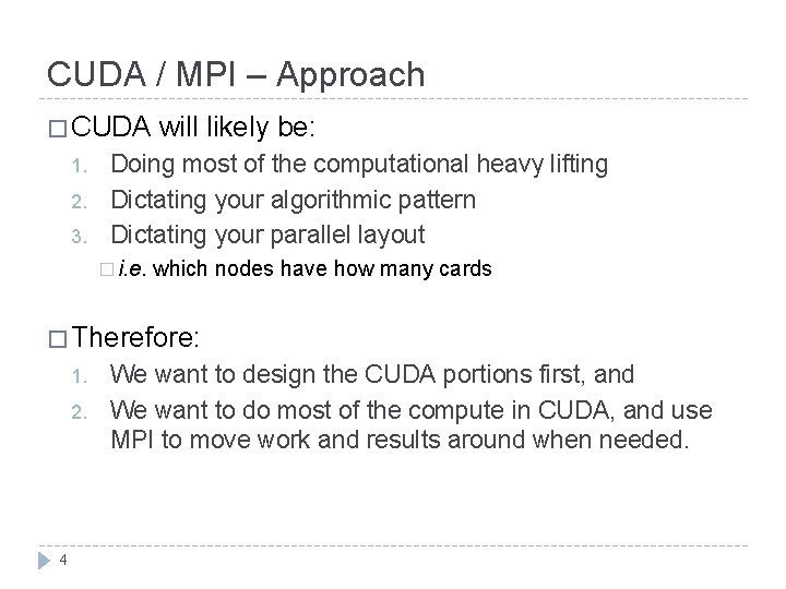 CUDA / MPI – Approach � CUDA 1. 2. 3. will likely be: Doing