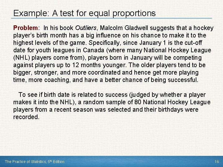 Example: A test for equal proportions Problem: In his book Outliers, Malcolm Gladwell suggests