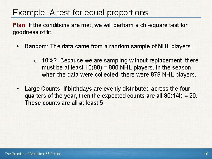 Example: A test for equal proportions Plan: If the conditions are met, we will
