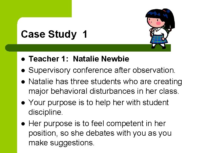 Case Study 1 l l l Teacher 1: Natalie Newbie Supervisory conference after observation.