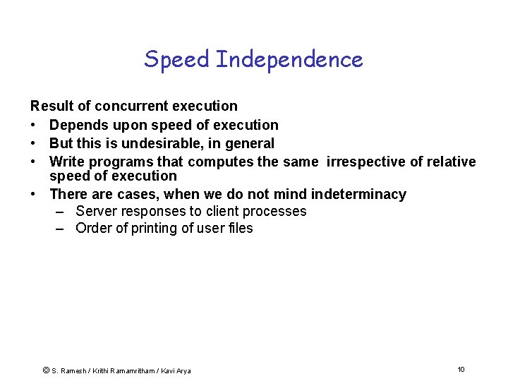 Speed Independence Result of concurrent execution • Depends upon speed of execution • But