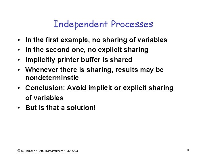Independent Processes • • In the first example, no sharing of variables In the