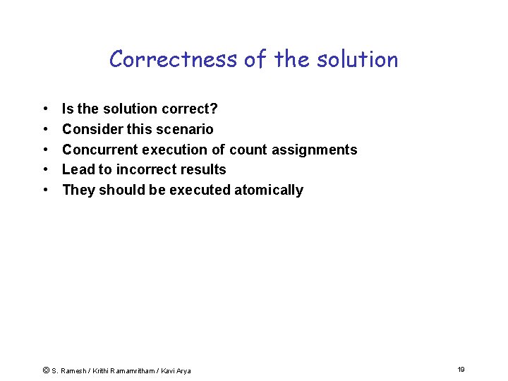 Correctness of the solution • • • Is the solution correct? Consider this scenario