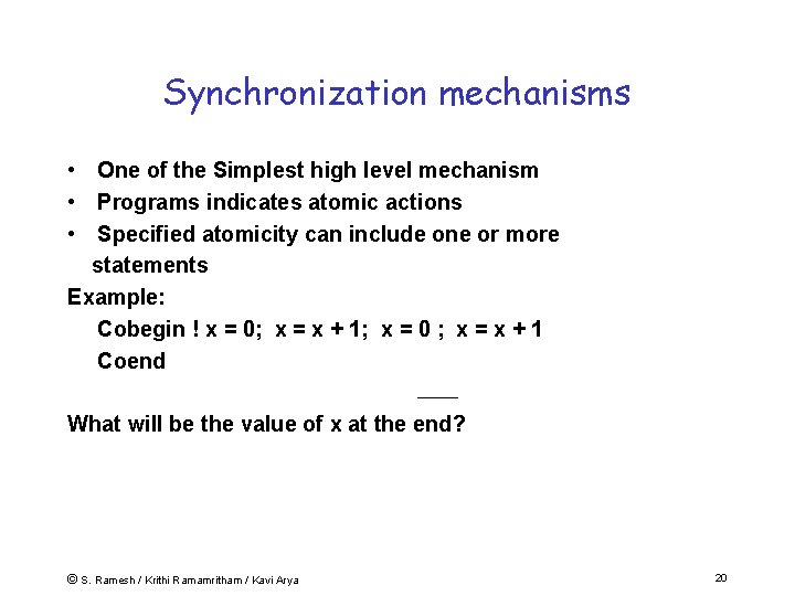 Synchronization mechanisms • One of the Simplest high level mechanism • Programs indicates atomic