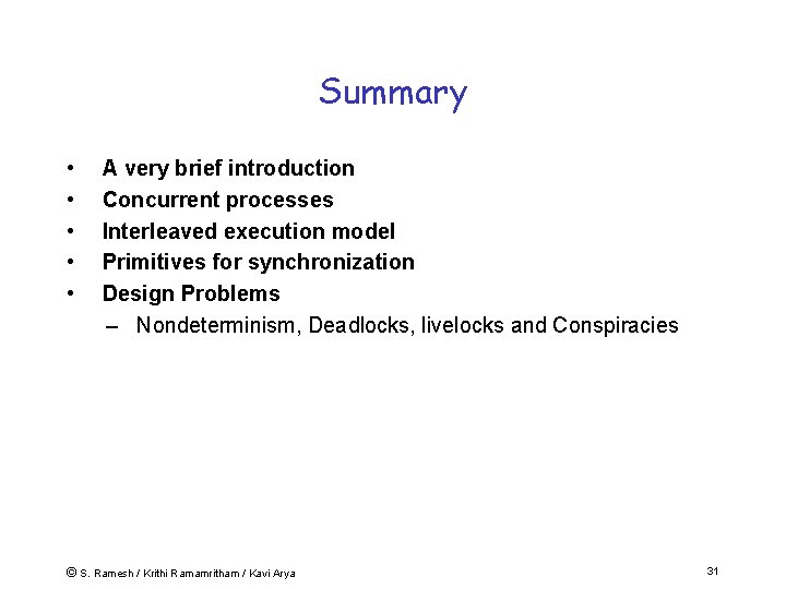 Summary • • • A very brief introduction Concurrent processes Interleaved execution model Primitives