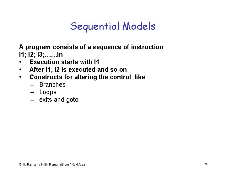 Sequential Models A program consists of a sequence of instruction I 1; I 2;