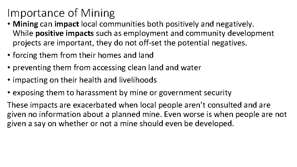 Importance of Mining • Mining can impact local communities both positively and negatively. While
