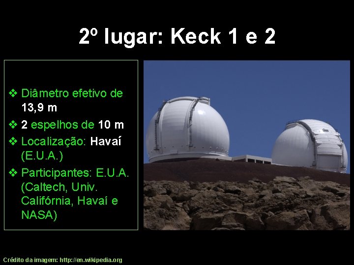 2º lugar: Keck 1 e 2 v Diâmetro efetivo de 13, 9 m v