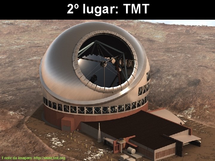 2º lugar: TMT Fonte da imagem: http: //www. tmt. org 