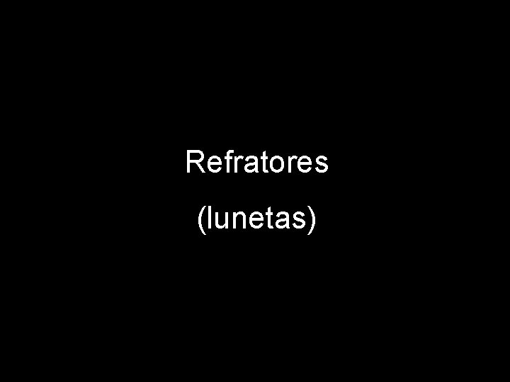 Refratores (lunetas) 