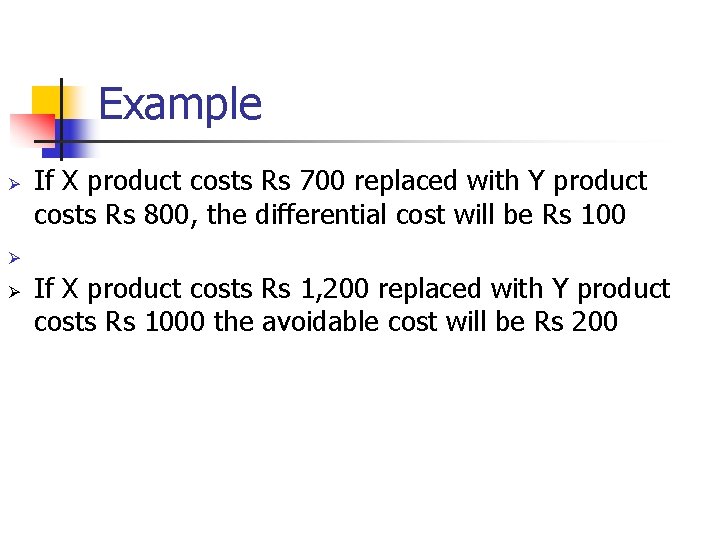 Example Ø If X product costs Rs 700 replaced with Y product costs Rs
