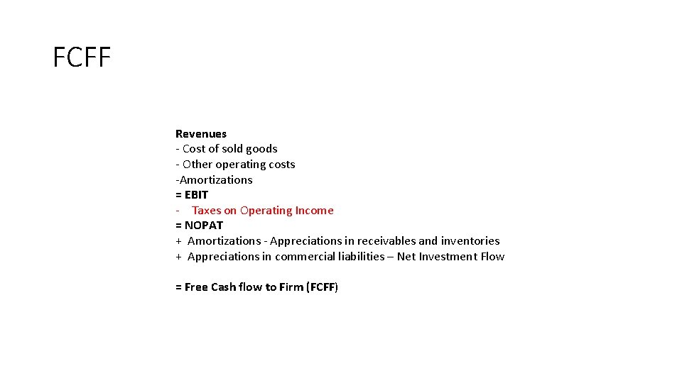 FCFF Revenues - Cost of sold goods - Other operating costs -Amortizations = EBIT