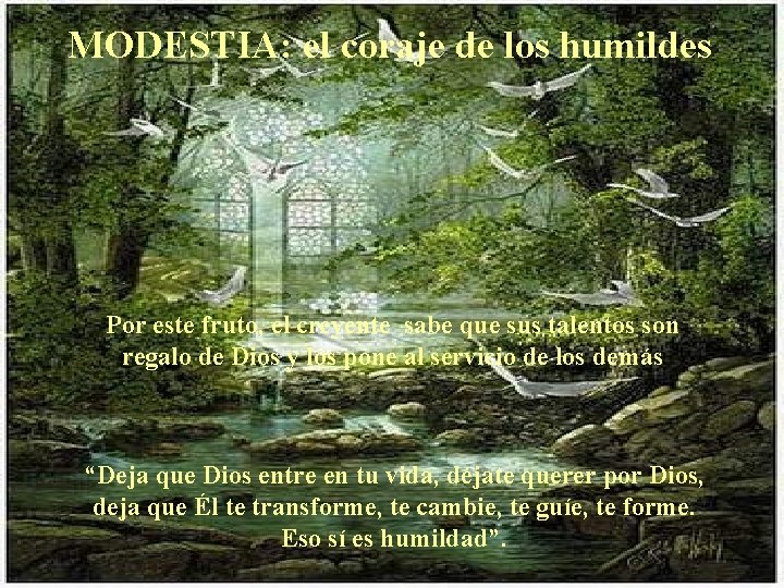 MODESTIA: el coraje de los humildes Por este fruto, el creyente sabe que sus