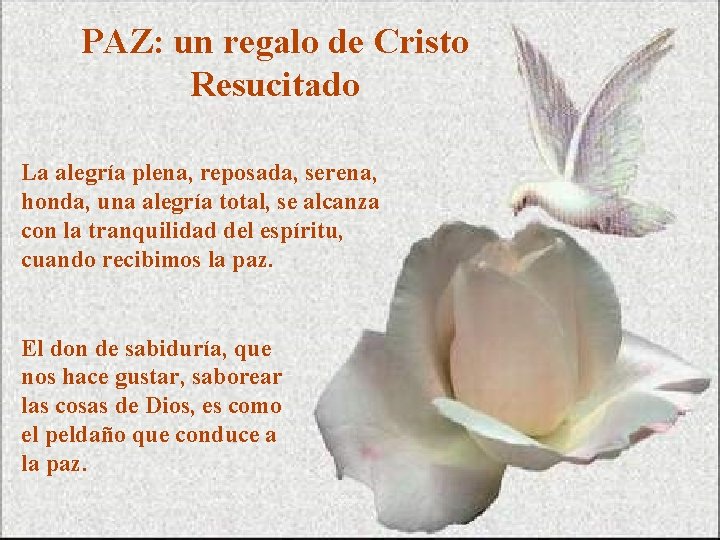 PAZ: un regalo de Cristo Resucitado La alegría plena, reposada, serena, honda, una alegría