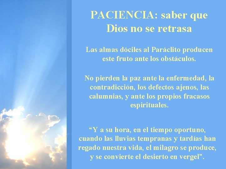 PACIENCIA: saber que Dios no se retrasa Las almas dóciles al Paráclito producen este