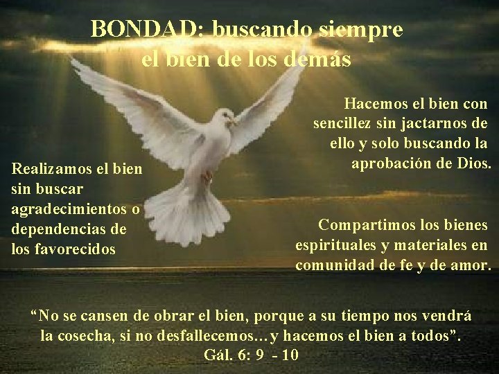 BONDAD: buscando siempre el bien de los demás Realizamos el bien sin buscar agradecimientos