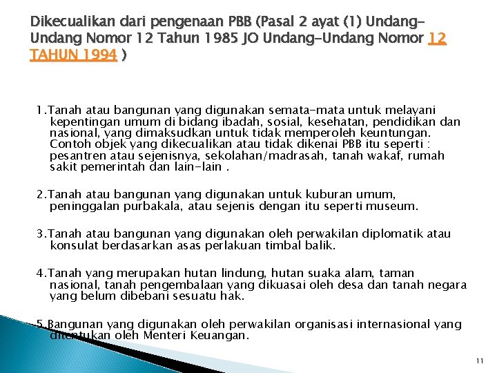 Dikecualikan dari pengenaan PBB (Pasal 2 ayat (1) Undang Nomor 12 Tahun 1985 JO