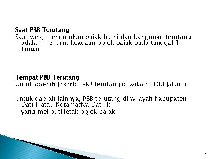 Saat PBB Terutang Saat yang menentukan pajak bumi dan bangunan terutang adalah menurut keadaan