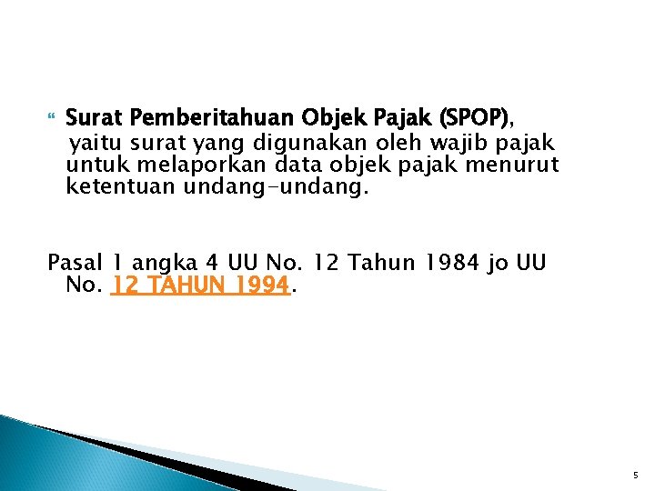 Surat Pemberitahuan Objek Pajak (SPOP), yaitu surat yang digunakan oleh wajib pajak untuk